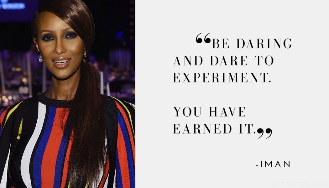 Be daring and dare to expirement. You have earned it.